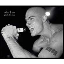 What I See The Black Flag Photographs of Glen E. Friedman by Glen E Fr