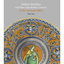Italian Maiolica and Other Early Modern Ceramics in the Courtauld Gall
