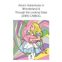 Alices Adventures in Wonderland and Through the Looking Glass by Lewis