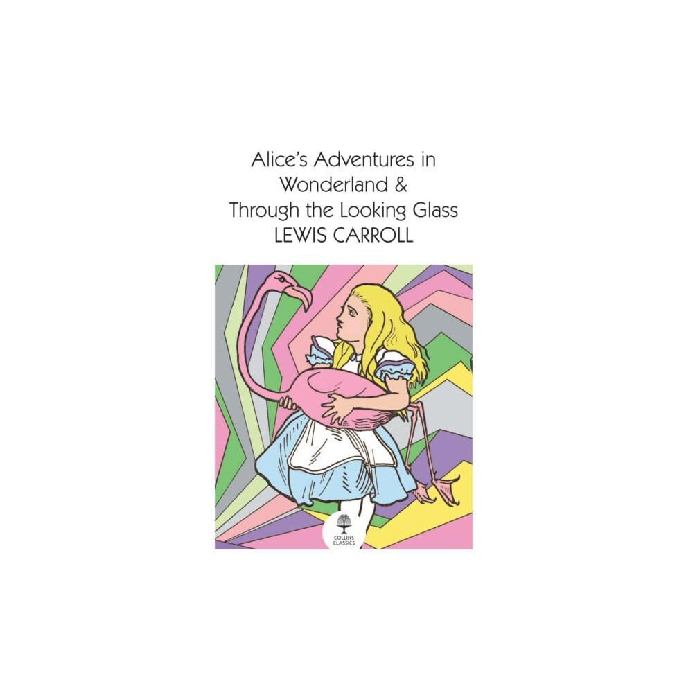 Alices Adventures in Wonderland and Through the Looking Glass by Lewis