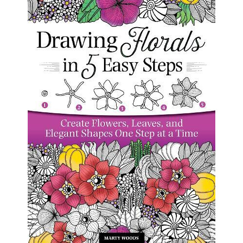 Drawing Florals in 5 Easy Steps by Marty Woods Paperback Book