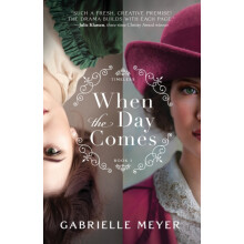 When the Day Comes by Gabrielle Meyer Paperback Book