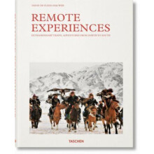 Remote Experiences. Extraordinary Travel Adventures from North to Sout