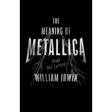The Meaning of Metallica by William Irwin Paperback Book