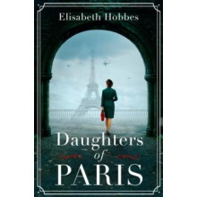 Daughters of Paris by Elisabeth Hobbes Paperback Book