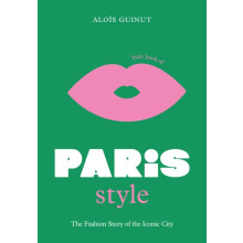 The Little Book of Paris Style by Alois Guinut Hardcover Book