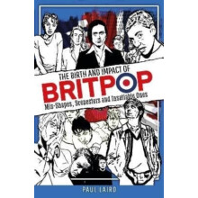The Birth and Impact of Britpop by Paul Laird Hardcover Book