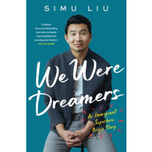 We Were Dreamers by Simu Liu Hardcover Book