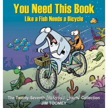 You Need This Book Like a Fish Needs a Bicycle by Jim Toomey Paperback