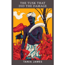The Tusk That Did the Damage by Tania James Paperback Book