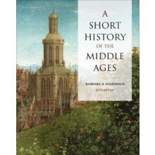 A Short History of the Middle Ages Sixth Edition by Barbara Rosenwein
