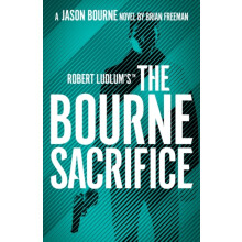 Robert Ludlums the Bourne Sacrifice by Brian Freeman Paperback Book