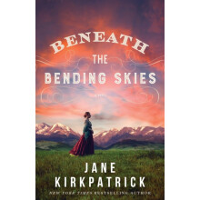 Beneath the Bending Skies A Novel by Jane Kirkpatrick Paperback Book