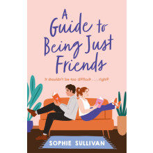 A Guide to Being Just Friends by Sophie Sullivan Paperback Book