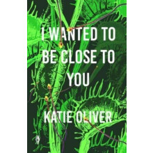 I Wanted to be Close to You by Katie Oliver Paperback Book