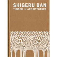 Shigeru Ban Timber in Architecture by Shigeru Ban Hardcover Book
