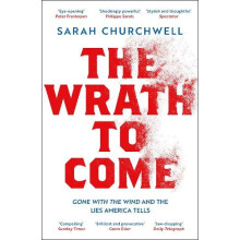 The Wrath to Come by Sarah Churchwell Paperback Book