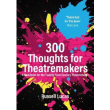 300 Thoughts for Theatremakers by Russell Lucas Paperback Book