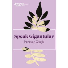 Speak Gigantular by Irenosen Okojie Paperback Book