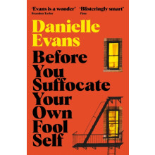 Before You Suffocate Your Own Fool Self by Danielle Evans Paperback Bo