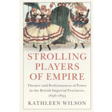 Strolling Players of Empire by Wilson Kathleen State University of New