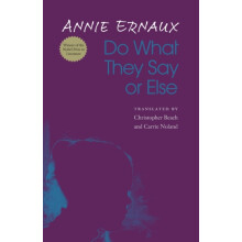 Do What They Say or Else by Annie Ernaux Paperback Book