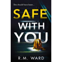 Safe With You by R.M. Ward Paperback Book