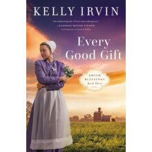 Every Good Gift by Kelly Irvin Paperback Book