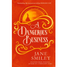 A Dangerous Business by Jane Smiley Hardcover Book