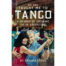 No One Taught Me To Tango by Trevor Grove Hardcover Book