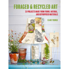 Foraged and Recycled Art by Clare Youngs Paperback Book