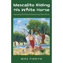 Mescalito Riding His White Horse by Mike Fiorito Paperback Book