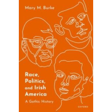 Race Politics and Irish America by Burke Mary M. Professor of English
