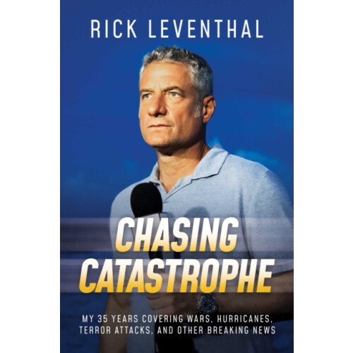 Chasing Catastrophe by Rick Leventhal Hardcover Book