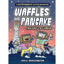 Waffles and Pancake Failure to Lunch A Graphic Novel by Drew Brockingt