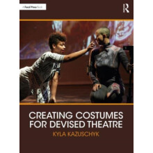 Creating Costumes for Devised Theatre by Kyla Kazuschyk Paperback Book