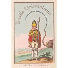 Textile Orientalisms by Suchitra Choudhury Hardcover Book
