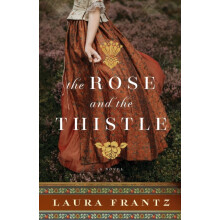 The Rose and the Thistle A Novel by Laura Frantz Paperback Book