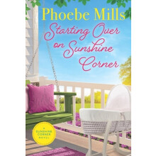 Starting Over on Sunshine Corner by Phoebe Mills Paperback Book