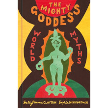 The Mighty Goddess by Sally Pomme Clayton Hardcover Book