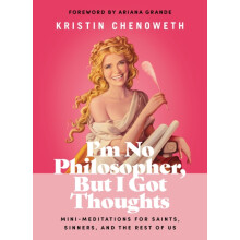 Im No Philosopher But I Got Thoughts by Kristin Chenoweth Hardcover Bo