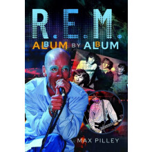 R.E.M. Album by Album by Max Pilley Hardcover Book