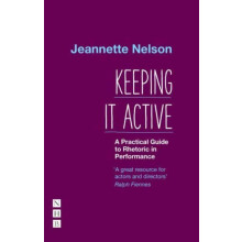Keeping It Active A Practical Guide to Rhetoric in Performance by Jean