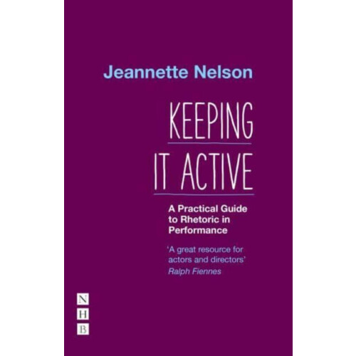 Keeping It Active A Practical Guide to Rhetoric in Performance by Jean