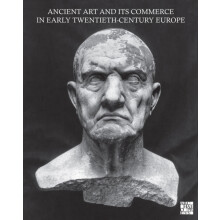 Ancient Art and Its Commerce in Early TwentiethCentury Europe Hardcove