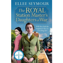 The Royal Station Masters Daughters at War by Ellee Seymour Paperback