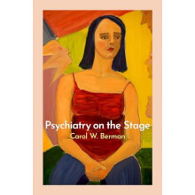 Psychiatry on the Stage by Berman Carol W. Clinical Assistant Professo