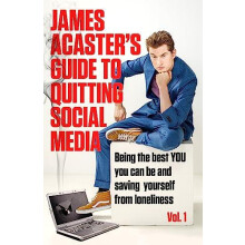 James Acasters Guide to Quitting Social Media by James Acaster Paperba