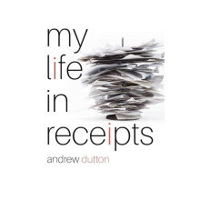 My Life in Receipts by Andrew Dutton Paperback Book