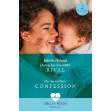 Dating His Irresistible Rival Her Secret Baby Confession by Juliette H
